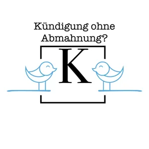 Kündigung ohne Abmahnung - ist dies zulässig?