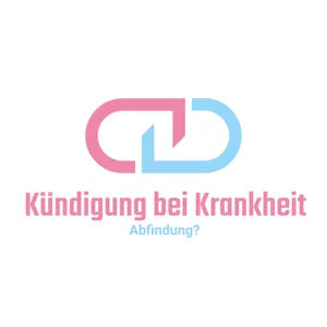 Kündigung wegen Krankheit - Abfindung möglich?