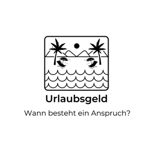 Urlaubsgeld - wann besteht ein Anspruch?