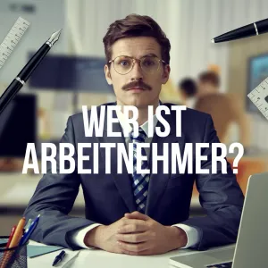Arbeitsrechtlicher Begriff - Arbeitnehmer