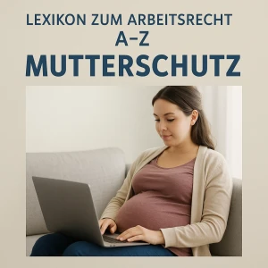 Mutterschutz im Arbeitsrecht – Rechte und Pflichten