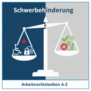 Schwerbehinderung im Arbeitsrecht – Besonderer Kündigungsschutz